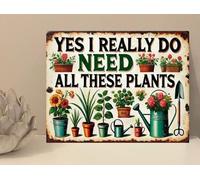 1x Yes I Do Need All These Plants Garden Shed Retro Vintage Rustic Metal Plaque Sign Gift Novelty (mt845) (200mm x 150mm)