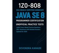 1Z0-808 : OCA Oracle Certified Associate Java SE 8 Programmer Certification Unofficial Practice Tests: Latest Exam-Based Practice Questions | 300+ ... Updated for 2025 (Global Exam Practice Tests)