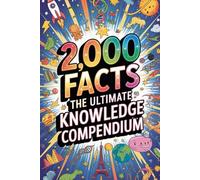2,000 FACTS: THE ULTIMATE KNOWLEDGE COMPENDIUM