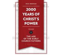 2,000 Years of Christ’s Power Vol. 1 : The Age of the Early Church Fathers