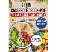2.5 Quart Casserole Crock-Pot Slow Cooker Cookbook: Quick, Flavor-Packed Recipes Perfect for Small Households and Busy Schedules