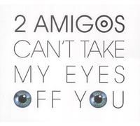 2 Amigos - Can't Take My Eyes Off Of You
