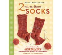 2-at-a-Time Socks: Revealed Inside. . . The Secret of Knitting Two at Once on One Circular Needle; Works for any Sock Pattern!