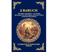 2 Baruch: The Syriac Apocalypse - An Ancient Apocryphal Text of Prophecy, Heavenly Visions & End-Time Revelations (Large Print Deluxe Edition For Easy Reading) (96)