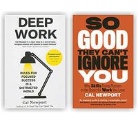 2 Books Set by Cal Newport [So Good They Can't Ignore You & Deep Work: Rules for Focused Success in a Distracted World] [Paperback; 2019]