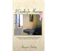 2 Candles for Maureen: A Diary of an Incredible Friendship and a Tribute to a Soul Mate