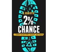 2% Chance: A Journey In Resilience, Recovery, And Rebirth