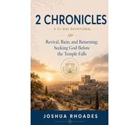 2 Chronicles: A 31-Day Devotional - Revival, Ruin, and Returning: Seeking God Before the Temple Falls