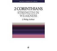 2 Corinthians: Strength in Weakness (Welwyn Commentary Series)