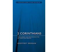 2 Corinthians: The Glories and Responsibilities of Christian Service (Focus on the Bible)
