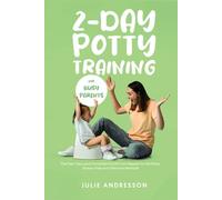 2-Day Potty Training for Busy Parents: The Fast, Easy and Complete Guide from Diapers to the Potty. Stress-Free and Effective Method!