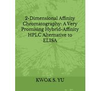 2-Dimensional Affinity Chromatography: A Very Promising Hybrid-Affinity HPLC Alternative to ELISA