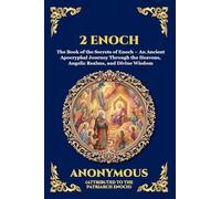 2 Enoch: The Book of the Secrets of Enoch - An Ancient Apocryphal Journey Through the Heavens, Angelic Realms, and Divine Wisdom (Large Print Deluxe Edition For Easy Reading) (274)