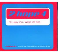 2 Hope 4 - O Lucky You/ Wake up Boo (UK Import)