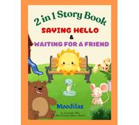 2 in 1 Story Book - Saying Hello & Waiting for a Friend: Book 1: A story about friendship, kindness, and the magic of saying hello and good morning. ... others. (The Sunny Side of Feelings - Happy)