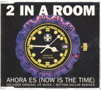 2 In A Room - Ahora Es (Now Is the Time)