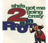 2 In A Room - She's Got Me Going Crazy