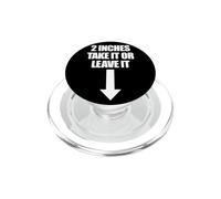 2 Inches Take It Or Leave It Funny Men's Embarassing PopSockets PopGrip for MagSafe