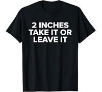 2 Inches Take It Or Leave It Kids Womens Mens T Shirt Large Black