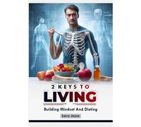 2 KEYS TO LIVING: Building Mindset And Dieting