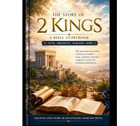 2 KINGS: A Bible Storybook Faithful Retellings of Scripture with Lessons, Prayer, and Reflection