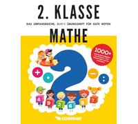 2. Klasse Mathe - Das umfangreiche, bunte Übungsheft für gute Noten: 1000+ spannende Aufgaben zum Rechnen - Von Mathematik-Lehrern empfohlen (2. Klasse Übungshefte für gute Noten)