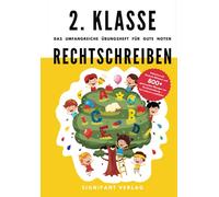 2. Klasse Rechtschreiben - Das umfangreiche Übungsheft für gute Noten: Fehlerfrei mit Deutsch-Diktaten und 800+ spannenden Übungen zur Rechtschreibung ... (2. Klasse Übungshefte für gute Noten)