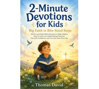 2-MINUTE DEVOTIONS FOR KIDS: Big Faith in Bite-Sized Steps