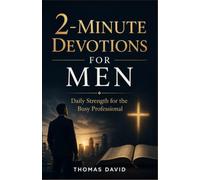 2-MINUTE DEVOTIONS FOR MEN: Daily Strength for the Busy Professional