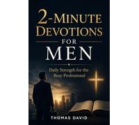 2-MINUTE DEVOTIONS FOR MEN: Daily Strength for the Busy Professional