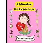 2-Minute Girls Gratitude Journal: Quick Prompts and Positive Affirmations for Girls