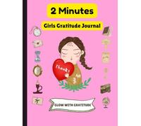 2-Minute Girls Gratitude Journal: Quick Prompts and Positive Affirmations for Girls
