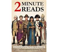2 Minute Reads: 50 Entertaining Facts From History (Two Minute Reads)