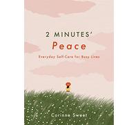 2 Minutes' Peace: Everyday Self-Care for Busy Lives