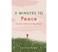 2 Minutes to Peace: Everyday Self-care for Busy People (2 Minutes to, 2)