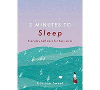 2 Minutes to Sleep: Everyday Self-Care for Busy Lives