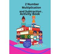 2 Number Multiplication and Subtraction activity book: Math Learning activity for 6-10 year olds