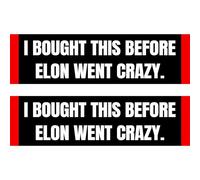 2 Pack Anti Elon Bumper Sticker - I Bought This Before We Knew Elon was Crazy!Funny Tesla Club Car Sticker Elon Regret! Model X Y 3 S Vinyl Window Cling Decal (Elon Went Crazy)