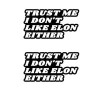 2 Pack Trust Me,I Don't Like Elon Either Sticker-Tesla Bumper Sticker,Anti Elon Hate Elon Musk Vinyl Decal Accessories for Car Bumper, Laptop, Window (White)
