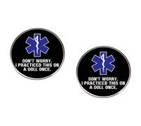2 Pcs DON'T WORRY I PRACTICED THIS ON A DOLL ONCE Lapel Pin, EMT Paramedic EMS Pins, Star of Life Metal Alloy Badge