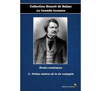 2 - Petites misères de la vie conjugale - Collection Honoré de Balzac - La Comédie humaine - Études analytiques - Éditions Ararauna: Texte intégral