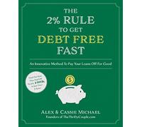 2% Rule to Get Debt Free Fast, The: An Innovative Method to Pay Your Loans Off for Good