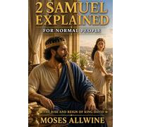 2 Samuel Explained: For Normal People (The Bible Explained for Normal People)