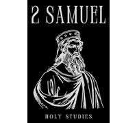 2 Samuel: The Rise and Fall of King David - From Humble Beginnings to Tragic Downfall in Jerusalem