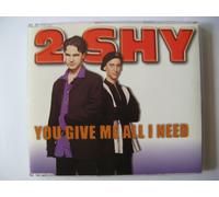 2 Shy - You Give Me All I Need