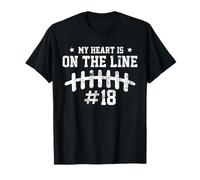 (2 Sides) US Football My Heart is On The Line Number 18 T-Shirt