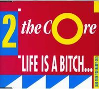 2 the Core - Life Is a Bitch