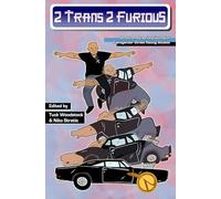 2 Trans 2 Furious: An Extremely Serious Journal of Transgender Street Racing Studies
