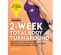 2-Week Total Body Turnaround: The 14-Day Plan That Jumpstarts Weight Loss, Maximizes Fat Burn, and Makes Over Your Fitness Mindset Forever