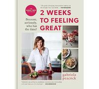 2 Weeks to Feeling Great: Because, seriously, who has the time? - THE SUNDAY TIMES BESTSELLER (2 Weeks Series)
